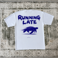 Running Late Tshirt